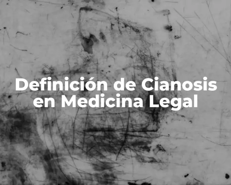 Definición de Cianosis en Medicina Legal