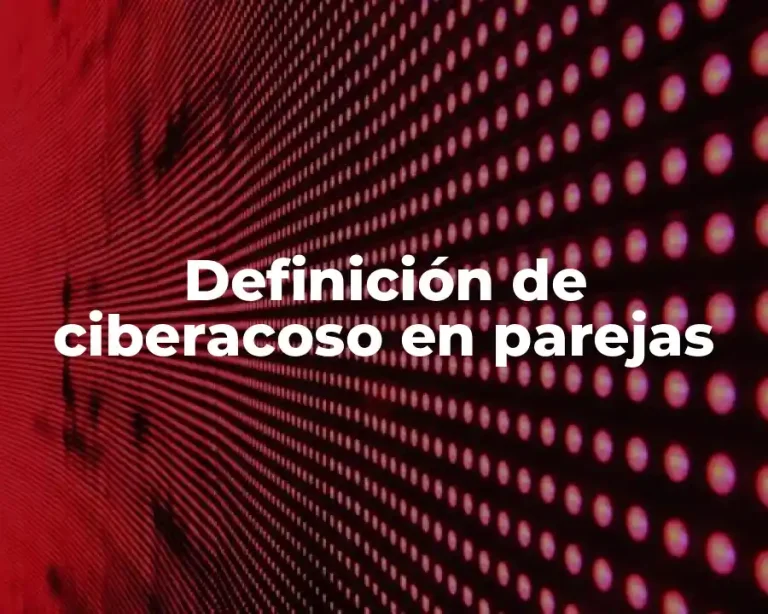 Definición de ciberacoso en parejas