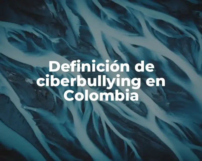 Definición de ciberbullying en Colombia