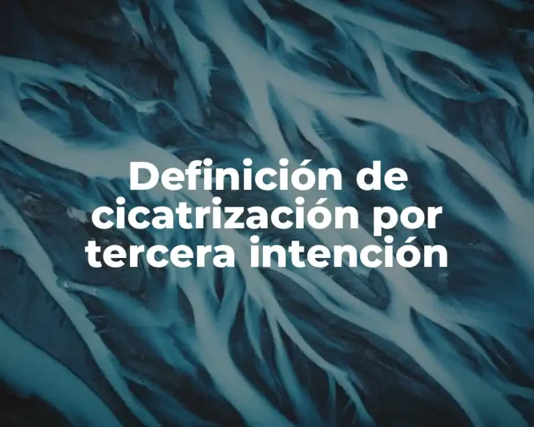 Definición de cicatrización por tercera intención