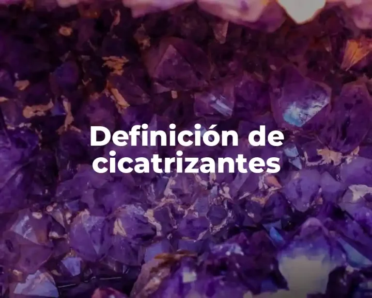 Definición de cicatrizantes