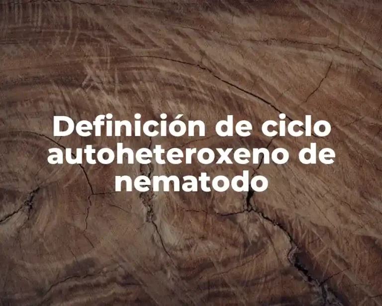 Definición de ciclo autoheteroxeno de nematodo