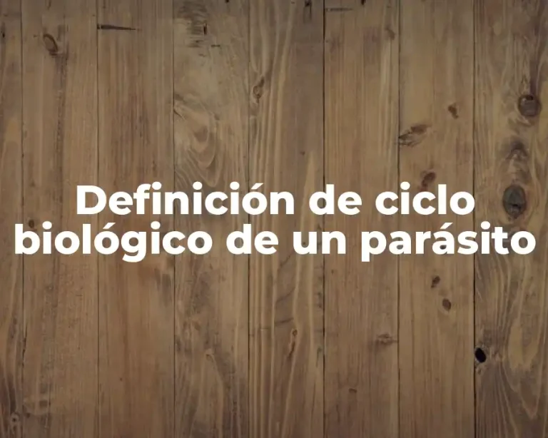 Definición de ciclo biológico de un parásito