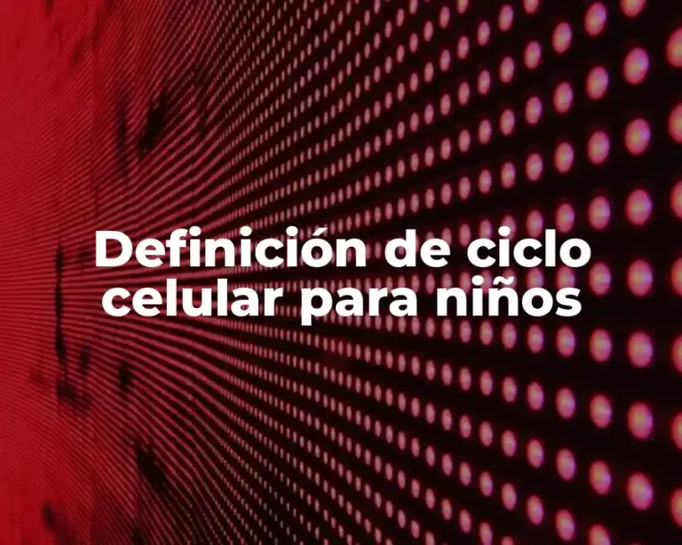 Definición de ciclo celular para niños