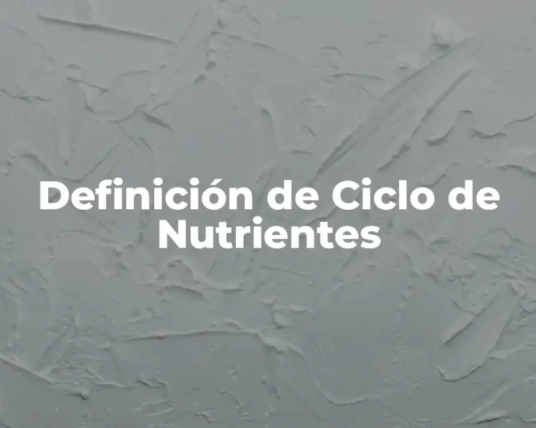 Definición de Ciclo de Nutrientes