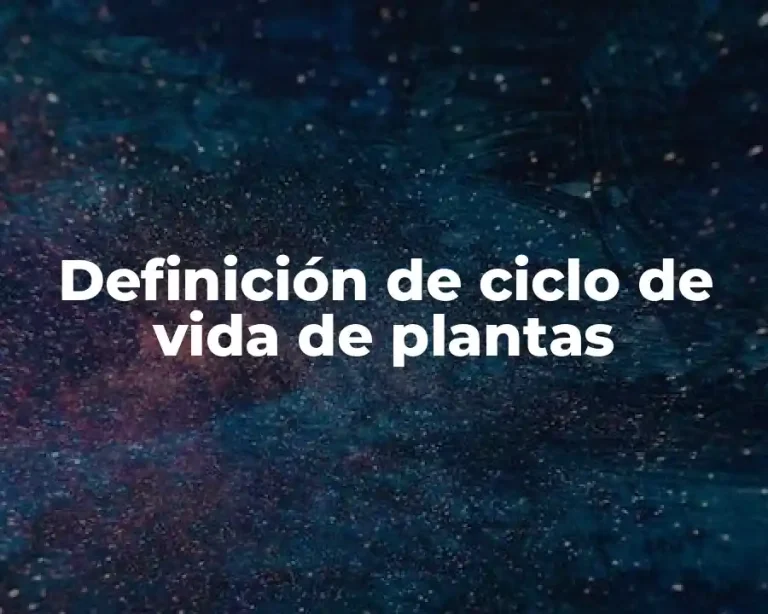 Definición de ciclo de vida de plantas