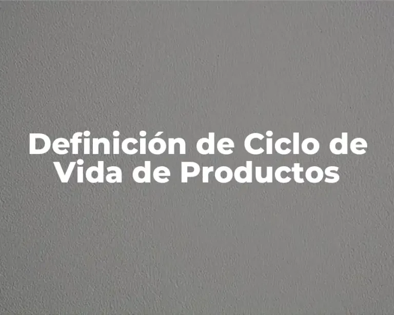 Definición de Ciclo de Vida de Productos