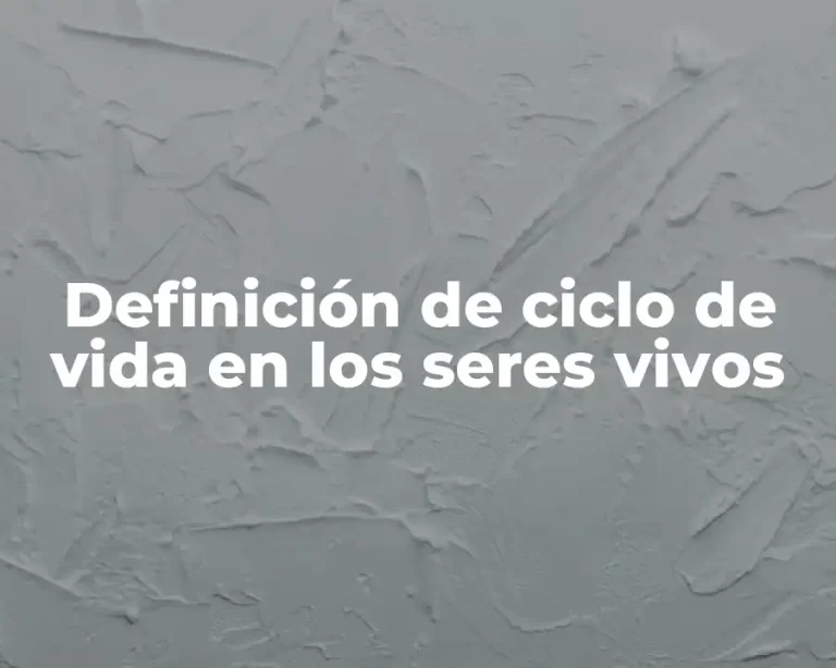 Definición de ciclo de vida en los seres vivos