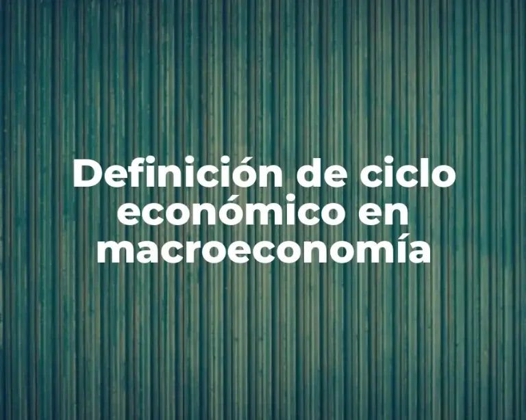 Definición de ciclo económico en macroeconomía