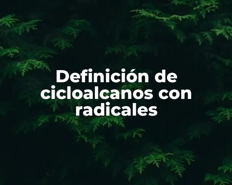 Definición de cicloalcanos con radicales