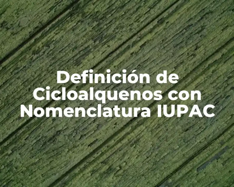 Definición de Cicloalquenos con Nomenclatura IUPAC