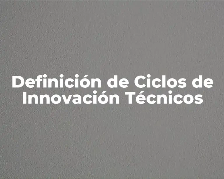 Definición de Ciclos de Innovación Técnicos