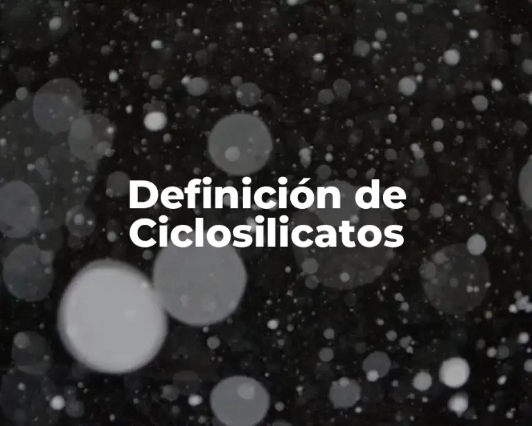 Definición de Ciclosilicatos