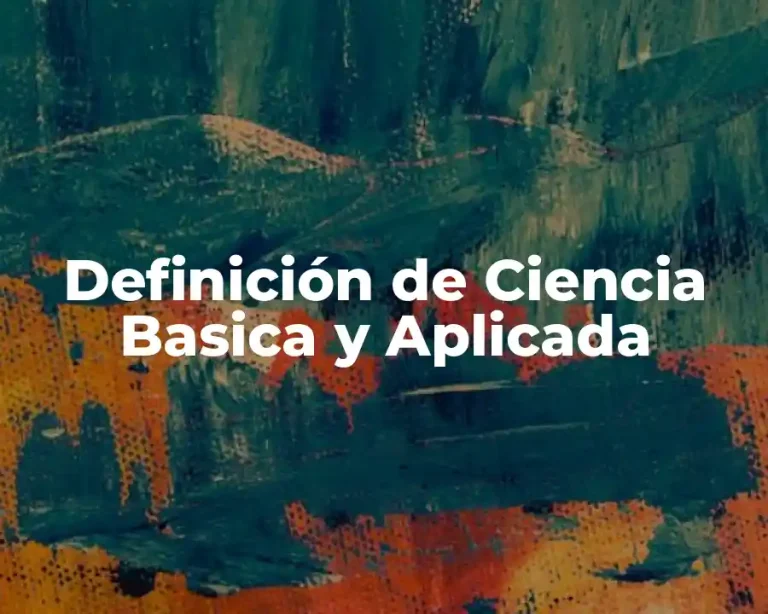 Definición de Ciencia Basica y Aplicada
