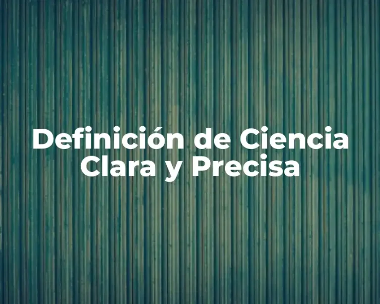 Definición de Ciencia Clara y Precisa