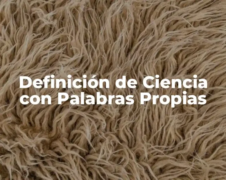 Definición de Ciencia con Palabras Propias