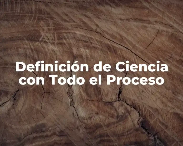 Definición de Ciencia con Todo el Proceso