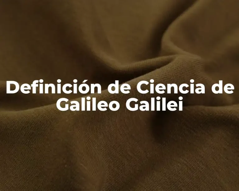 Definición de Ciencia de Galileo Galilei