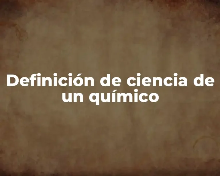 Definición de ciencia de un químico