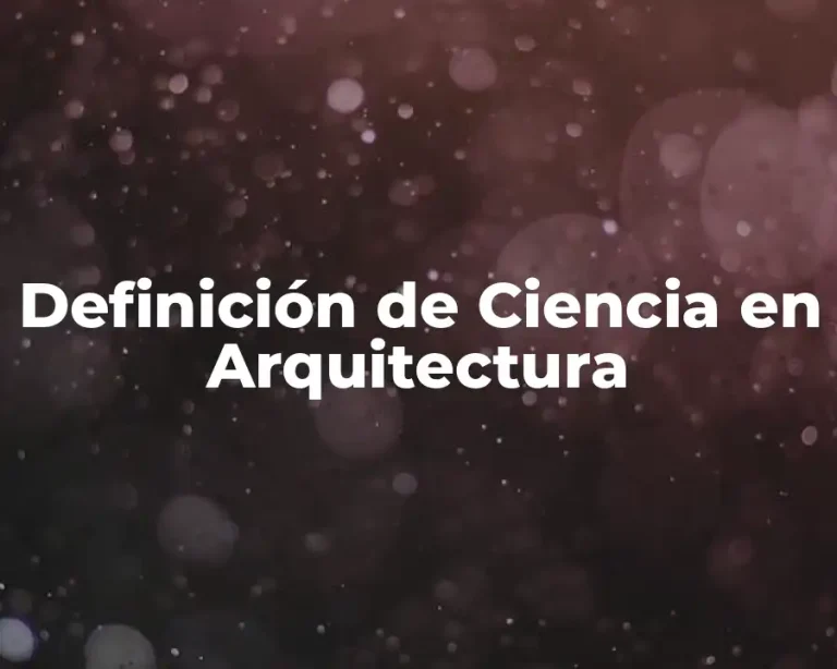 Definición de Ciencia en Arquitectura