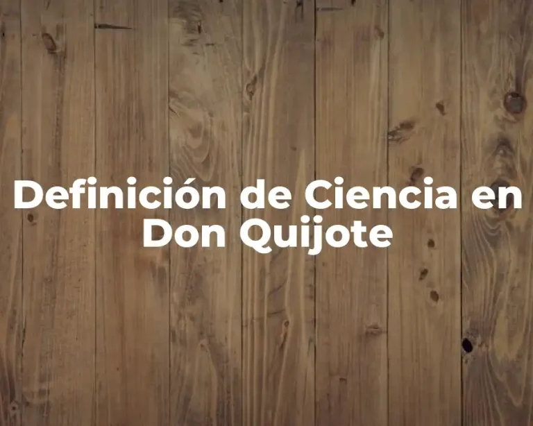 Definición de Ciencia en Don Quijote