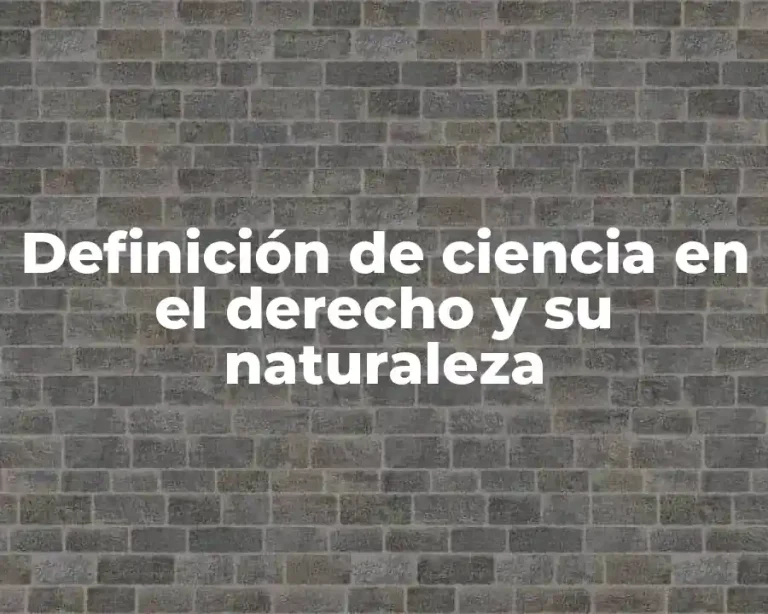 Definición de ciencia en el derecho y su naturaleza