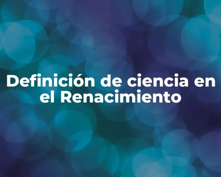 Definición de ciencia en el Renacimiento