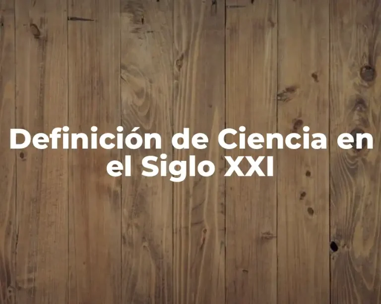 Definición de Ciencia en el Siglo XXI