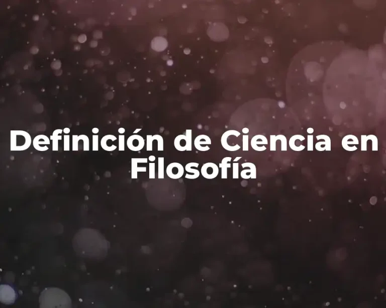 Definición de Ciencia en Filosofía