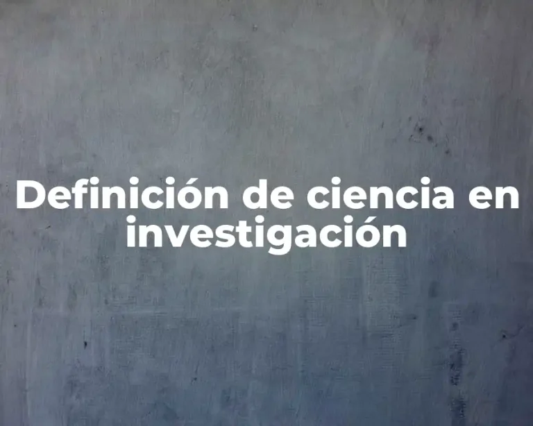 Definición de ciencia en investigación