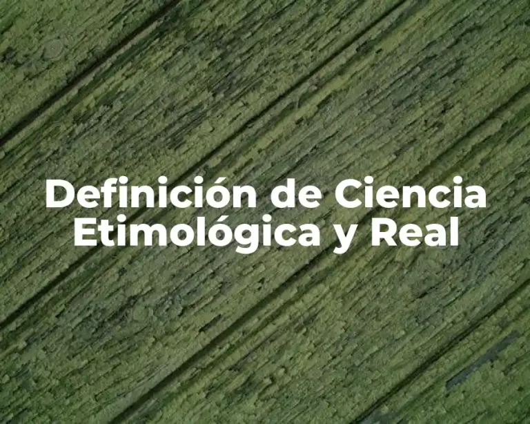 Definición de Ciencia Etimológica y Real
