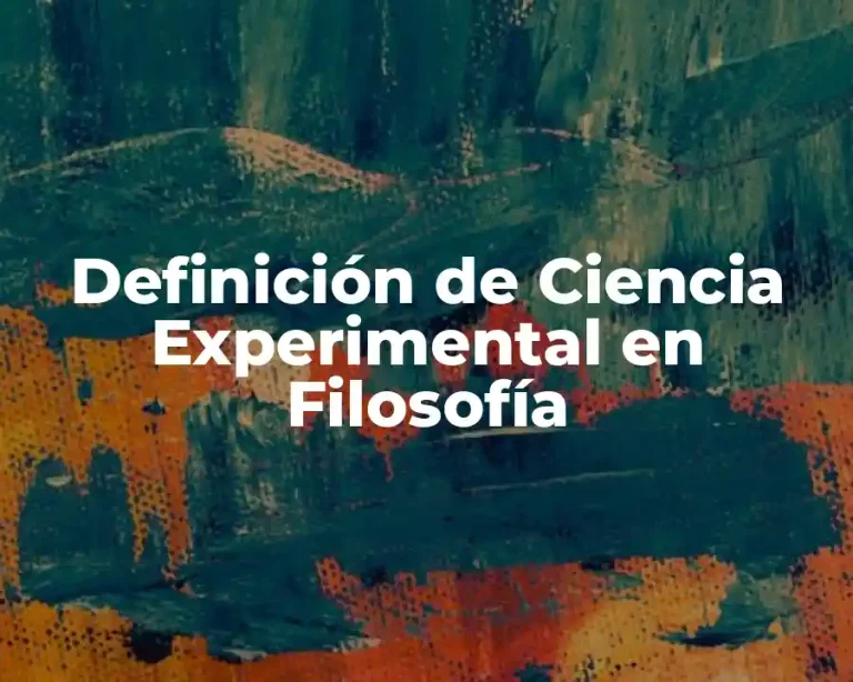 Definición de Ciencia Experimental en Filosofía