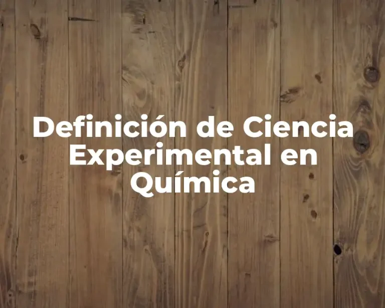 Definición de Ciencia Experimental en Química
