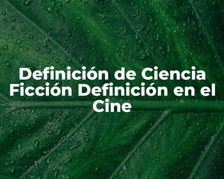 Definición de Ciencia Ficción Definición en el Cine