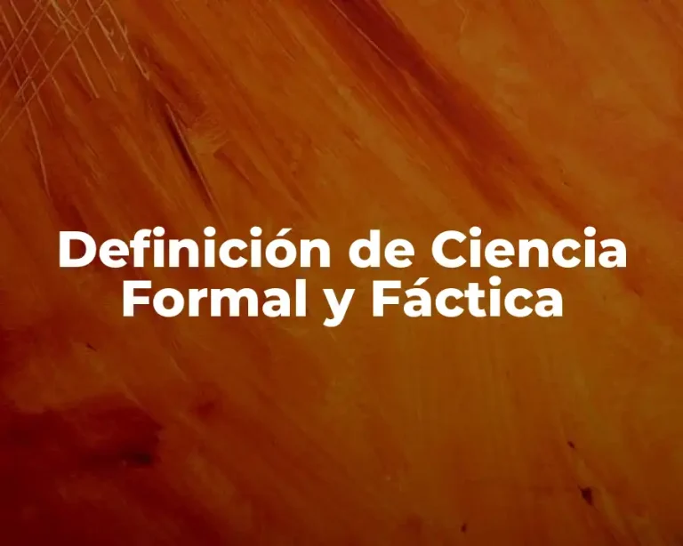 Definición de Ciencia Formal y Fáctica
