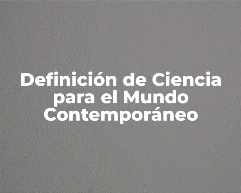 Definición de Ciencia para el Mundo Contemporáneo