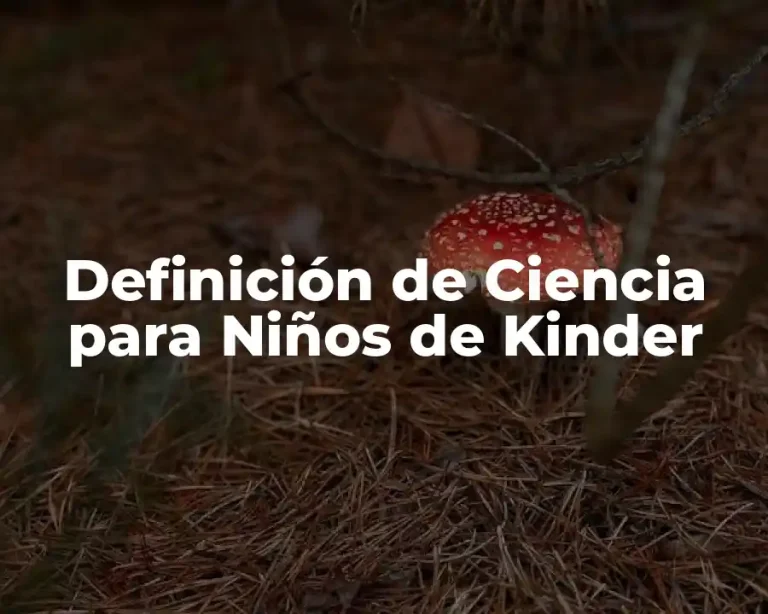 Definición de Ciencia para Niños de Kinder