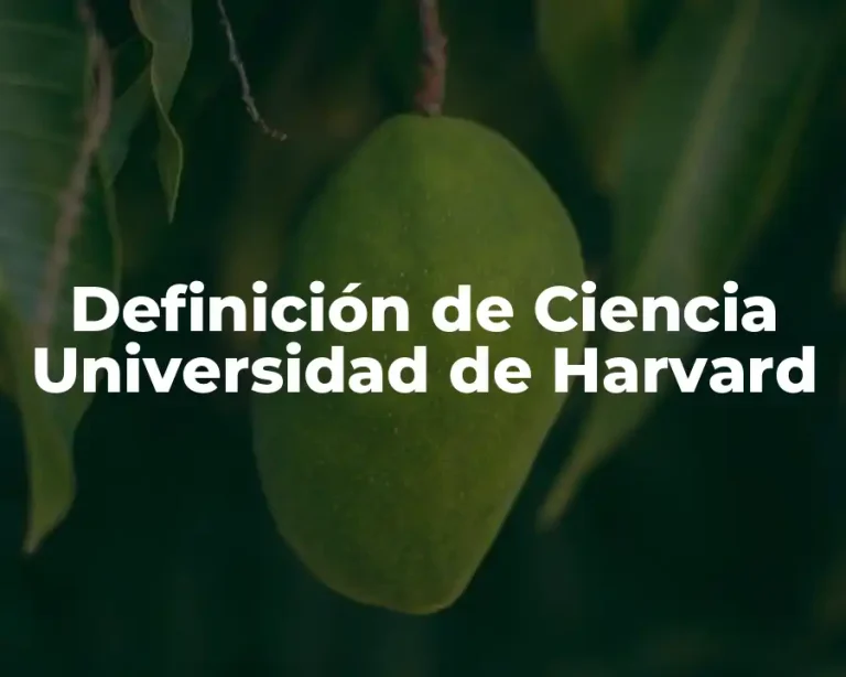 Definición de Ciencia Universidad de Harvard