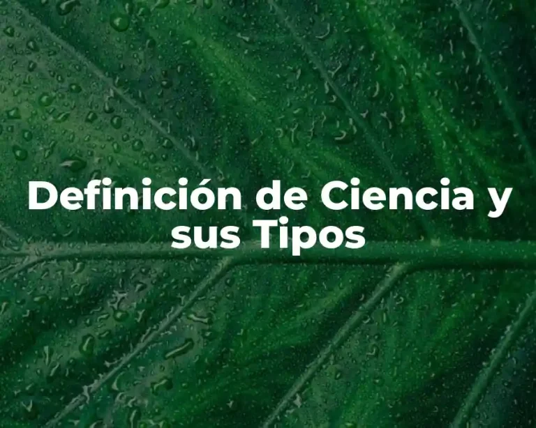 Definición de Ciencia y sus Tipos