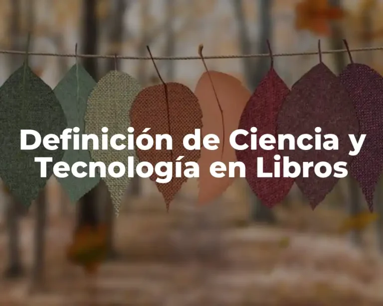 Definición de Ciencia y Tecnología en Libros