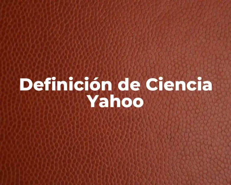 Definición de Ciencia Yahoo
