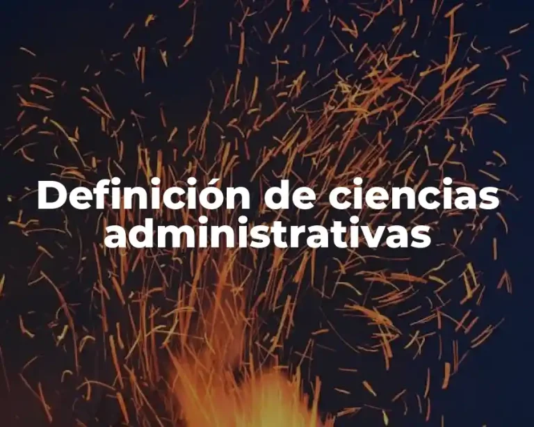 Definición de ciencias administrativas