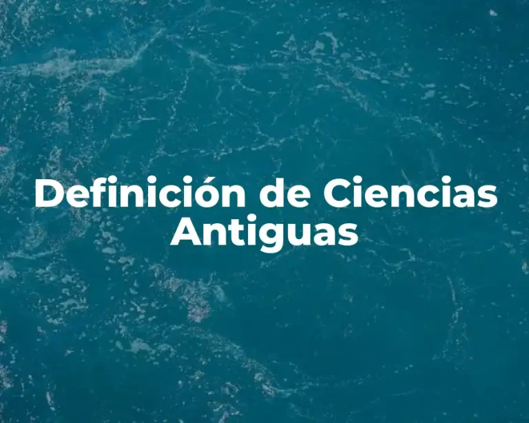 Definición de Ciencias Antiguas