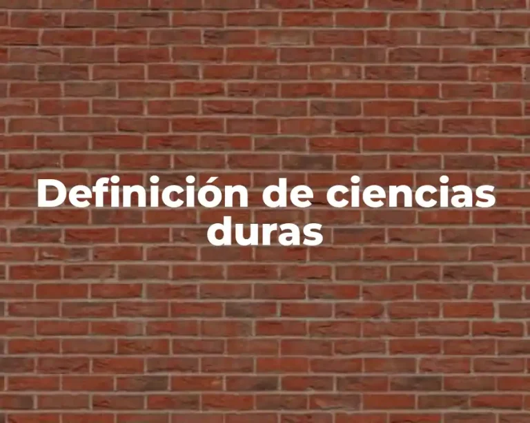 Definición de ciencias duras