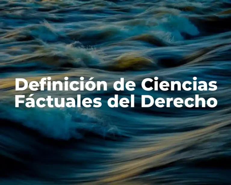 Definición de Ciencias Fáctuales del Derecho