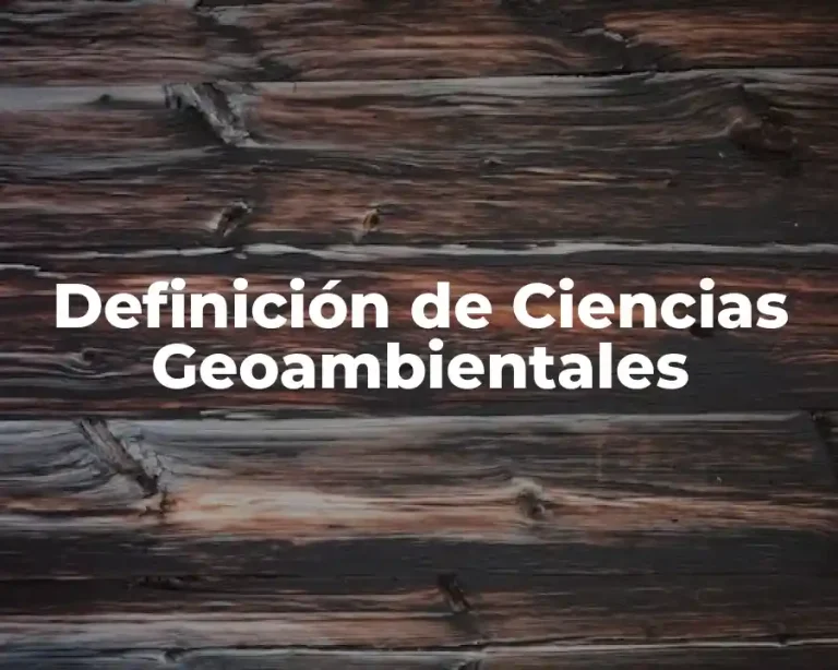 Definición de Ciencias Geoambientales