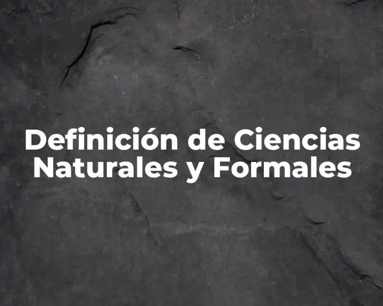 Definición de Ciencias Naturales y Formales
