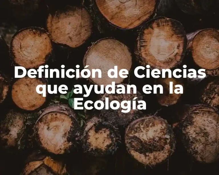 Definición de Ciencias que ayudan en la Ecología