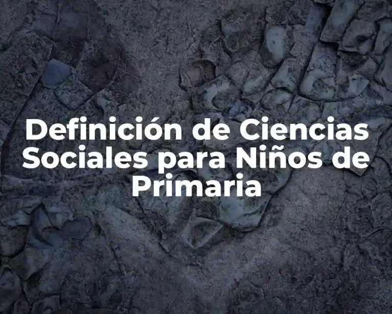 Definición de Ciencias Sociales para Niños de Primaria