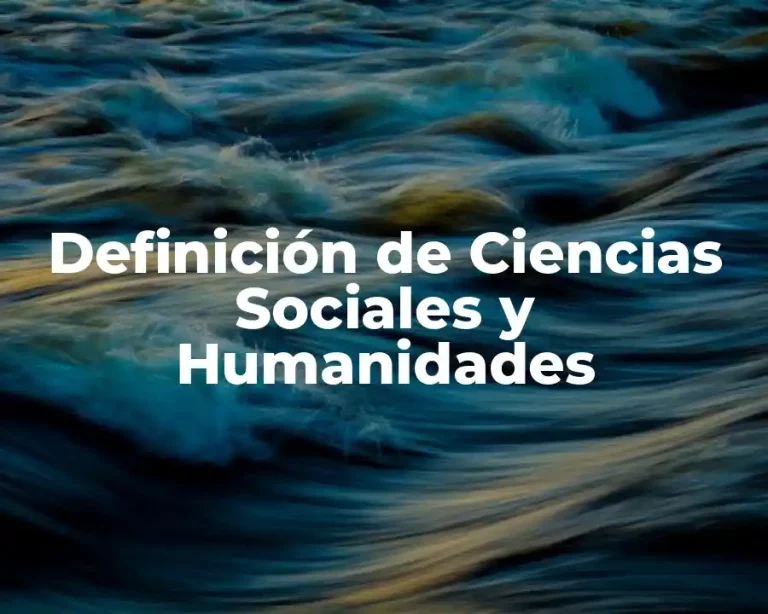 Definición de Ciencias Sociales y Humanidades